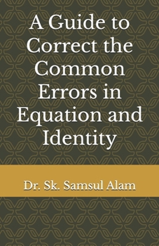 A Guide to Correct the Common Errors in Equation and Identity