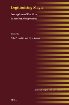 Hardcover Legitimising Magic: Strategies and Practices in Ancient Mesopotamia Book
