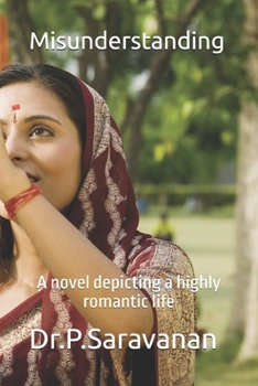 Misunderstanding: (A novel depicting a highly romantic life)