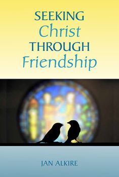 Paperback Seeking Christ Through Friendship Book