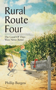 Hardcover Rural Route Four: The Good Ol' Days Were Never Better Book