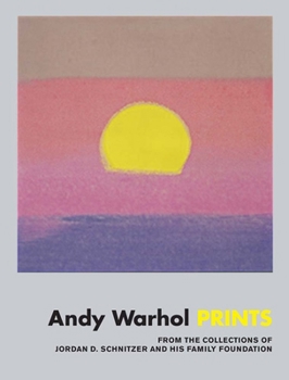 Hardcover Andy Warhol: Prints: From the Collections of Jordan D. Schnitzer and His Family Foundation Book