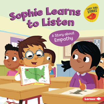 Library Binding Sophie Learns to Listen: A Story about Empathy Book