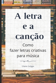 Paperback A letra e a canção: Como fazer letras criativas para música [Portuguese] Book