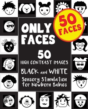 50 FACES - ONLY FACES | 50 High Contrast Images BLACK and WHITE Sensory Stimulation for Newborn Babies.: Visual Stimulation flashcard images for newborn babies infants 0–2 months old.