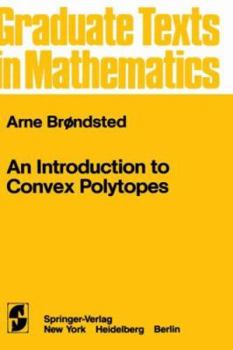 An Introduction to Convex Polytopes - Book #90 of the Graduate Texts in Mathematics