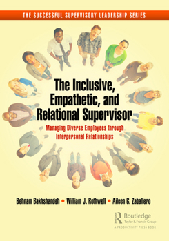 Paperback The Inclusive, Empathetic, and Relational Supervisor: Managing Diverse Employees through Interpersonal Relationships Book