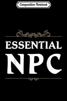 Paperback Composition Notebook: Essential NPC Non-player Character Tabletop RPG Journal/Notebook Blank Lined Ruled 6x9 100 Pages Book