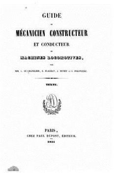 Paperback Guide du mécanicien constructeur et conducteur de machines locomotives [French] Book