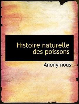 Paperback Histoire Naturelle Des Poissons [French] Book