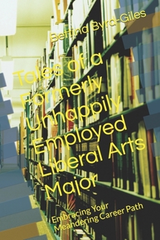 Tales of a Formerly Unhappily Employed Liberal Arts Major: Embracing Your Meandering Career Path