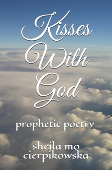 Paperback Kisses with God: Prophetic Poetry Book