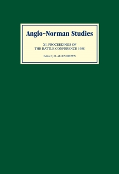 Anglo-Norman Studies XI: Proceedings of the Battle Conference 1988 - Book #11 of the Proceedings of the Battle Conference