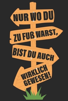 Nur wo du zu Fuß warts: Notizbuch DIN A5 Blanko 120 Seiten wirklich gewesen Bergliebe Wanderer Berge Gebirge Berg Wandern Geschenkidee & Weihnachten ... Notizheft Notizblock (German Edition)