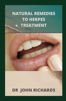 Paperback Natural Remedies for Herpes Treatment: The Complete Guide On Treating Herbs Naturally Book