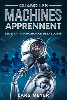 Paperback Quand les machines apprennent: L'IA et la transformation de la société [French] Book