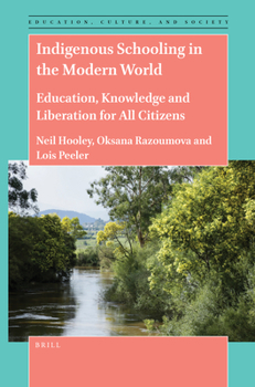 Paperback Indigenous Schooling in the Modern World: Education, Knowledge and Liberation for All Citizens Book