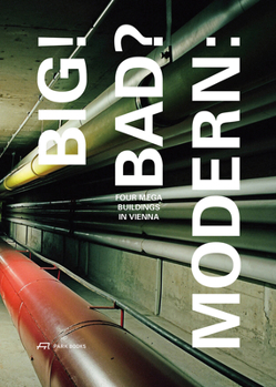 Paperback Big! Bad? Modern: Four Megabuildings in Vienna Book
