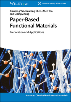 Paper-Based Functional Materials: Preparation and Applications (Advanced Chemical Products and Materials)