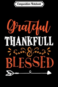 Composition Notebook: Grateful Thankful & Blessed Happy Thanksgiving Day  Journal/Notebook Blank Lined Ruled 6x9 100 Pages