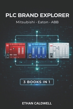 Paperback PLC Brand Explorer: Mitsubishi, Eaton, ABB - Expand Your PLC Horizons Book