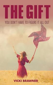 Paperback The Gift: You don't have to figure it all out Book