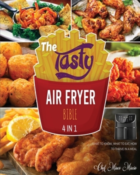 The Tasty Air Fryer Bible [4 Books in 1]: What to Know, What to Eat, How to Thrive in a Meal