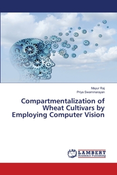 Paperback Compartmentalization of Wheat Cultivars by Employing Computer Vision Book