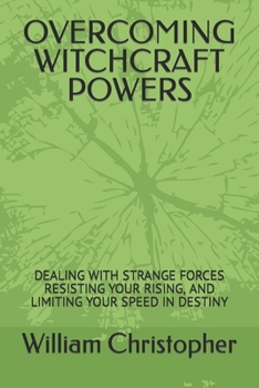 Paperback Overcoming Witchcraft Powers: Dealing with Strange Forces Resisting Your Rising, and Limiting Your Speed in Destiny Book