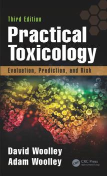 Hardcover Practical Toxicology: Evaluation, Prediction, and Risk, Third Edition Book