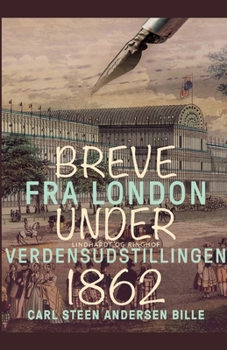 Paperback Breve fra London under Verdensudstillingen 1862 [Danish] Book