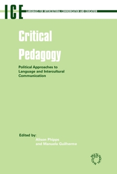 Critical Pedagogy: Political Approaches to Languages and Intercultural Communication - Book #8 of the Languages for Intercultural Communication and Education