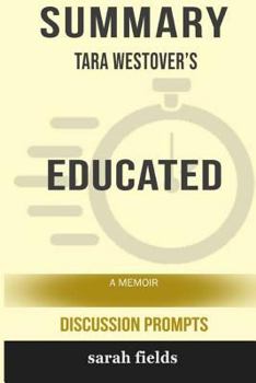 Paperback Summary: Tara Westover's Educated: A Memoir (Discussion Prompts) Book