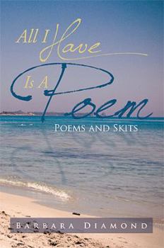 Paperback All I Have Is a Poem: Poems and Skits Book
