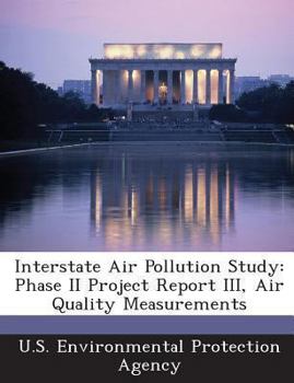 Paperback Interstate Air Pollution Study: Phase II Project Report III, Air Quality Measurements Book