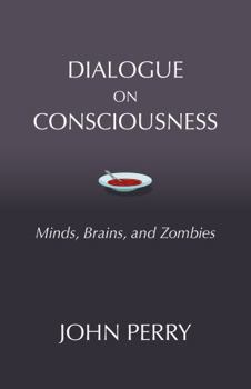 Paperback Dialogue on Consciousness: Minds, Brains, and Zombies Book