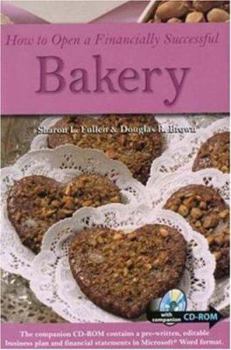 Paperback How to Open a Financially Successful Bakery: With Companion CD-ROM [With CDROM] Book