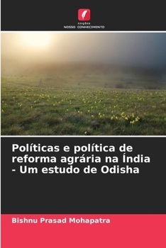 Políticas e política de reforma agrária na Índia - Um estudo de Odisha