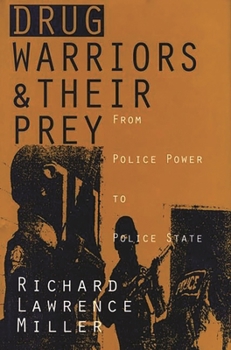 Hardcover Drug Warriors and Their Prey: From Police Power to Police State Book