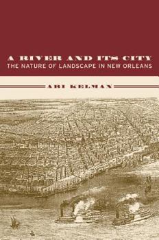 Hardcover A River and Its City: The Nature of Landscape in New Orleans Book