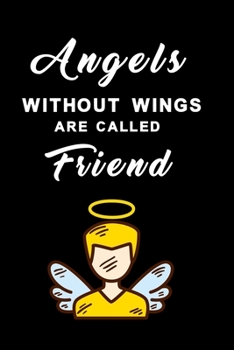 Paperback Angels without wings are called friend for male: Notebook for the best friend in the world Book