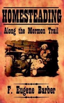 Paperback HOMESTEADING Along the Mormon Trail Book