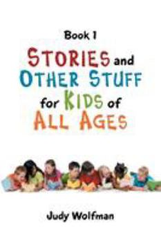 Paperback Stories and Other Stuff for Kids of All Ages: Book 1 Book