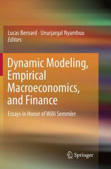 Dynamic Modeling, Empirical Macroeconomics, and Finance: Essays in Honor of Willi Semmler