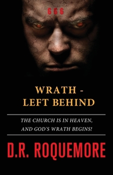 Wrath - Left Behind: The Church Is in Heaven, and God's Wrath Begins! - Book #2 of the Wrath Trilogy