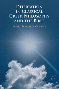 Deification in Classical Greek Philosophy and the Bible