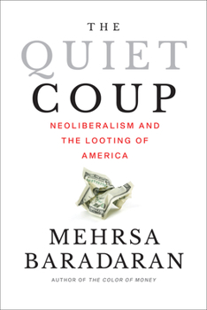 The Quiet Coup: Neoliberalism and the Looting of America
