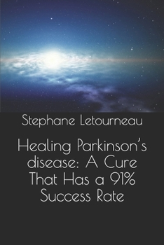 Paperback Healing Parkinson's disease: A Cure That Has a 91% Success Rate Book
