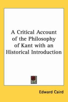 Paperback A Critical Account of the Philosophy of Kant with an Historical Introduction Book