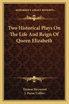 Paperback Two Historical Plays On The Life And Reign Of Queen Elizabeth Book